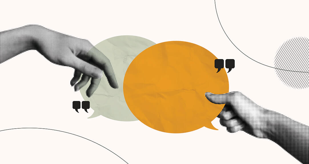 Communication symbolized by an abstract image of two hands reaching toward speech bubbles. One hand is on the left side of the image, extending toward a green speech bubble, while the other hand is on the right, pointing to an orange speech bubble.